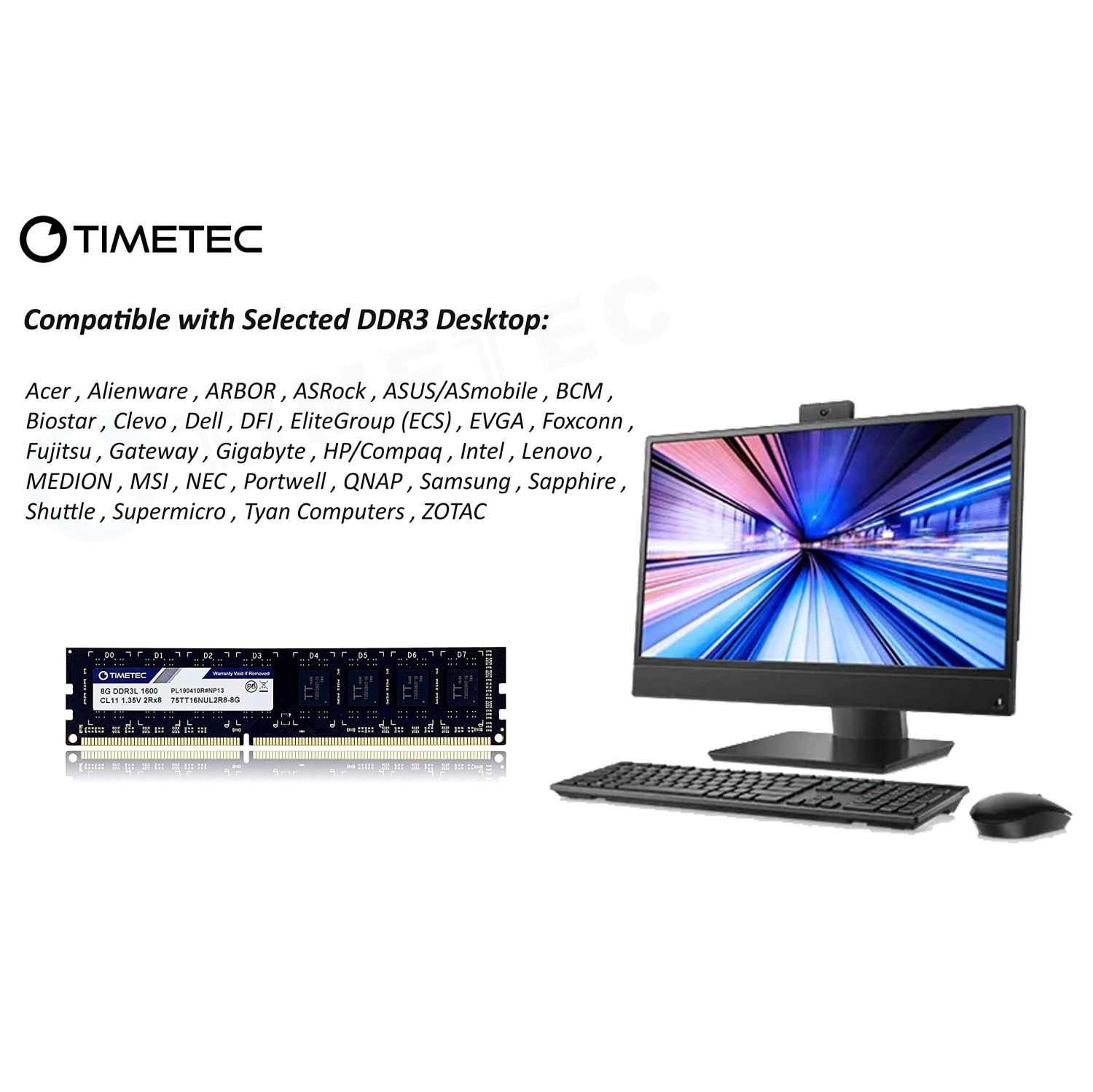 Timetec 8GB DDR3L / DDR3 1600MHz PC3L-12800 / PC3-12800 (PC3-12800U) Non-ECC Unbuffered 1.35V / 1.5V CL11 2Rx8 Dual Rank 240 Pin UDIMM Desktop PC