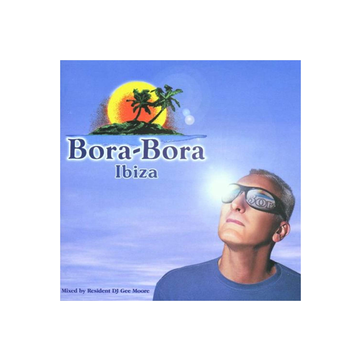 Bora Bora Ibiza: Day and Night [Audio CD] Various Artists; Laurent Garnier; Mike Lee Torris; Savage Spirit; G