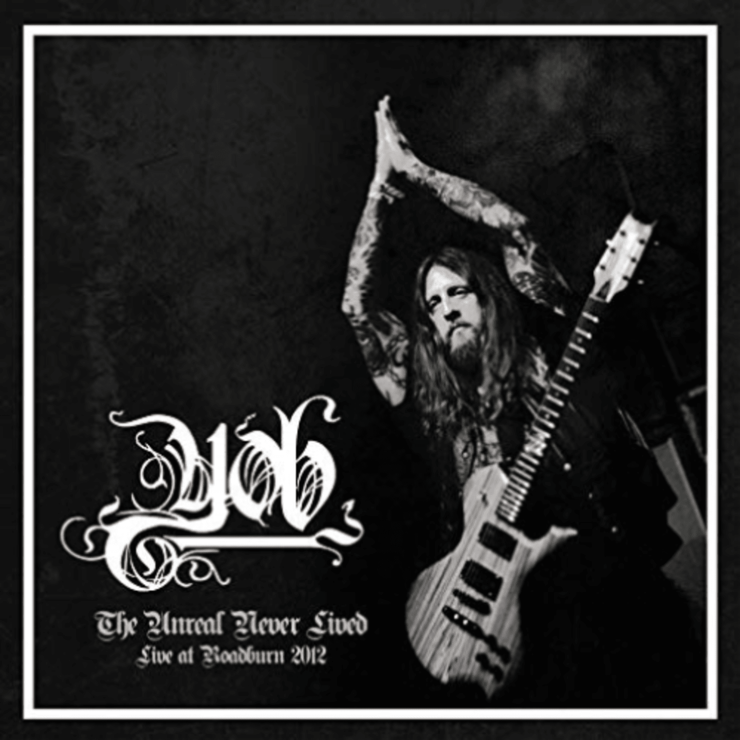 THE UNREAL NEVER LIVED. LIVE AT ROADBURN 2012 - YOB [2LP]