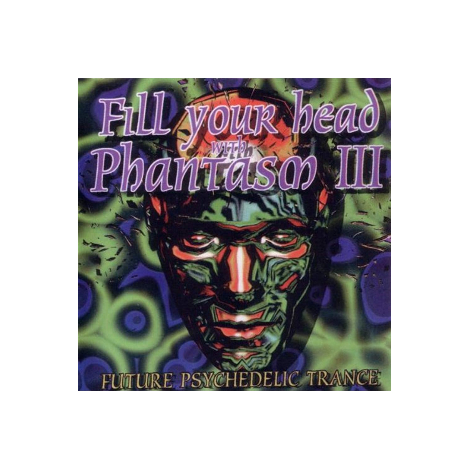Fill Your Head With Phantasm 3 - Future Psychedelic Trance [Audio CD] Various Artists