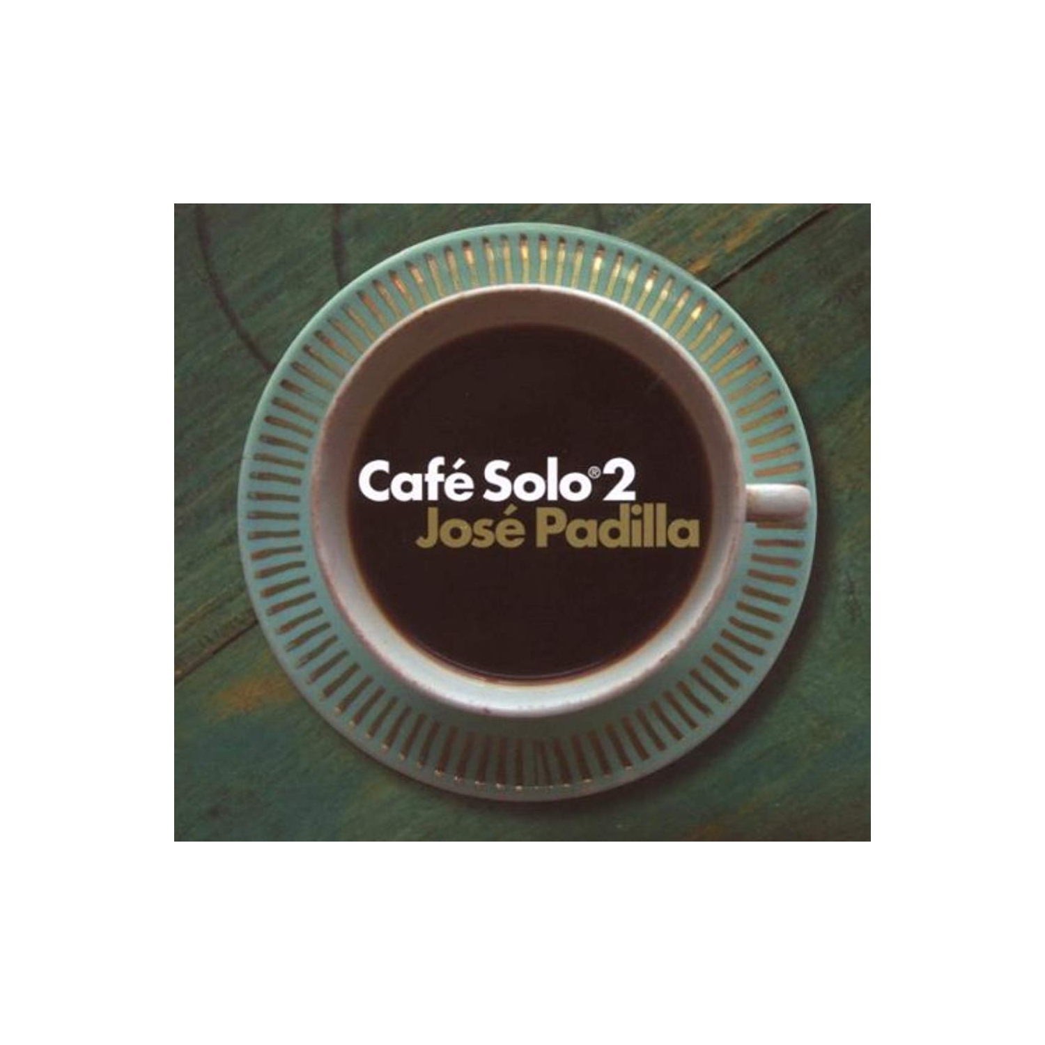 Cafe Solo 2 [Audio CD] Padilla, Jose