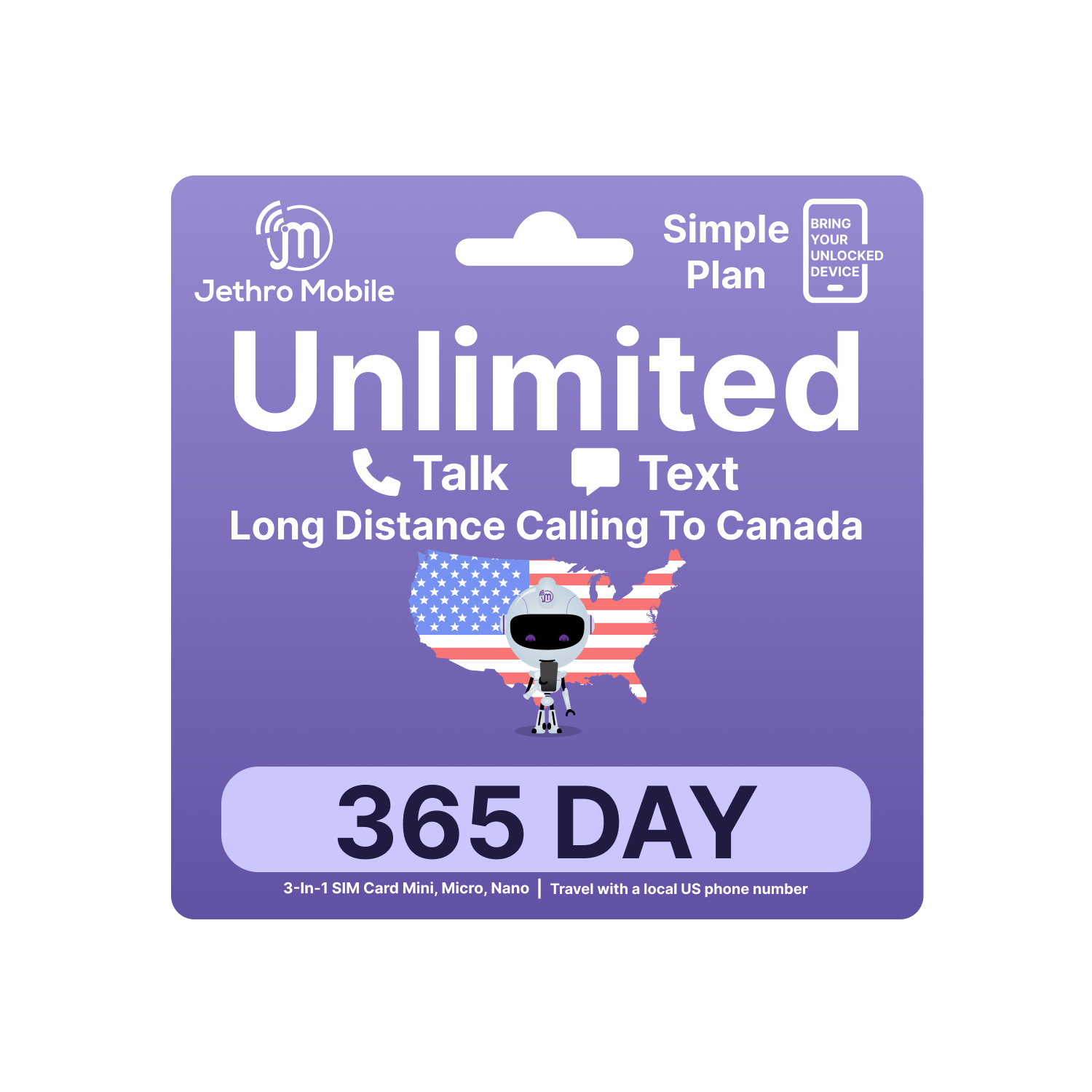 Jethro Mobile USA Prepaid Sim Card [1 Year] with Unlimited Talk & Text in the US and to Canada Phone Plan, 3-in-1 Activation Kit (Mini, Micro, Nano)