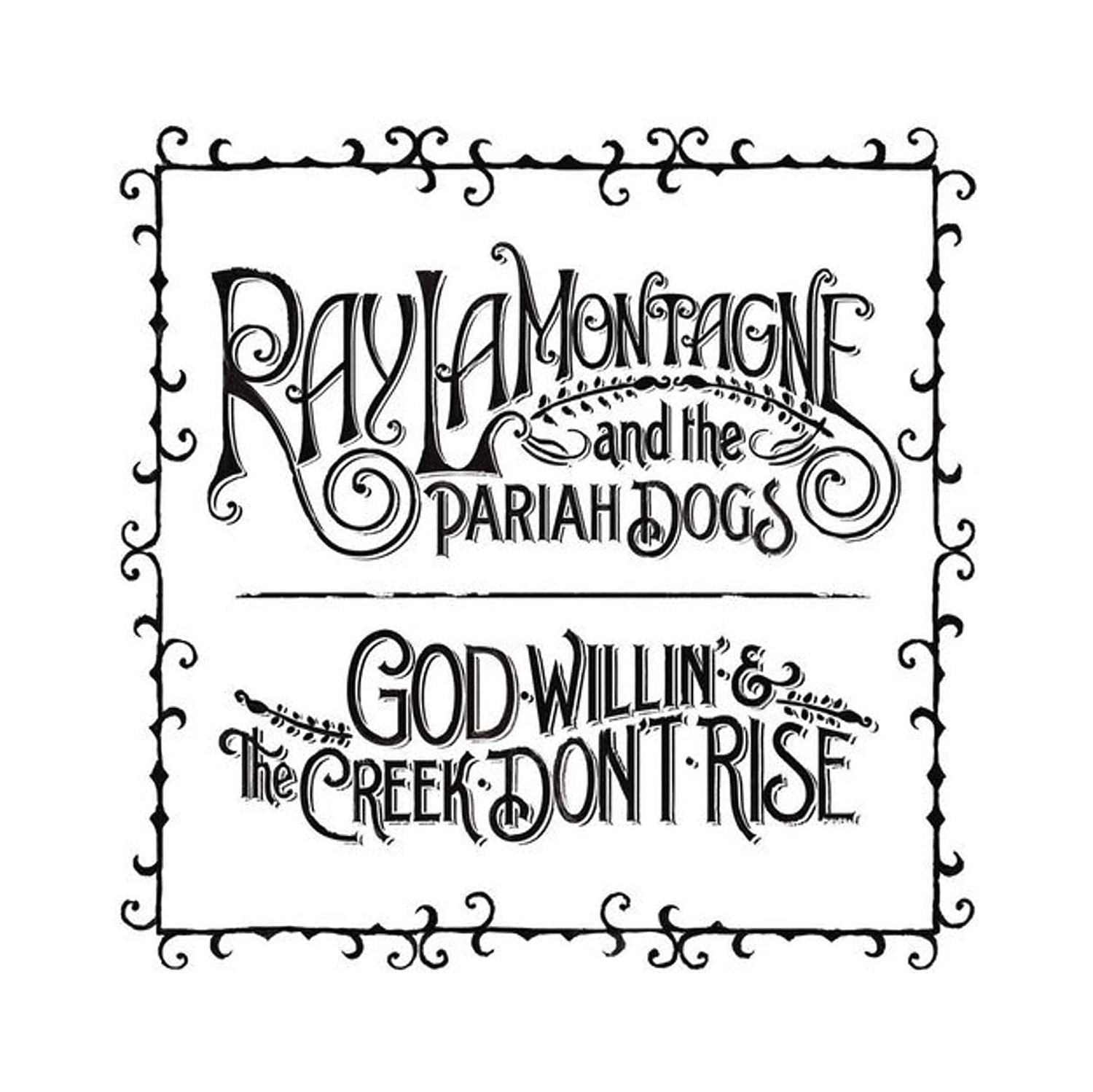 God Willin' and The Creek Don't Rise by Ray Lamontagne & the Pariah Dogs (Record, 2010)