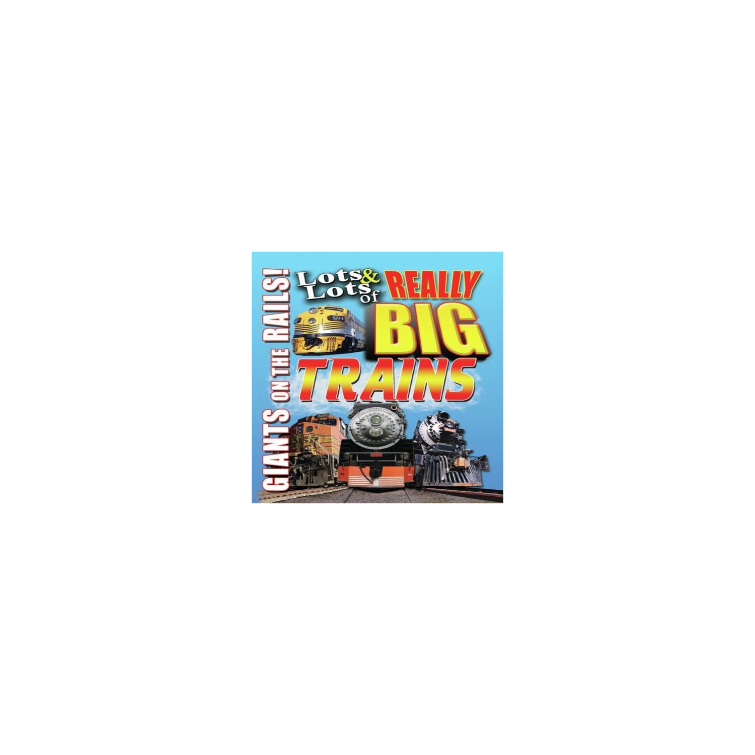 Lots And Lots Of Really Big Trains: Giants On The Rails - [DVD]