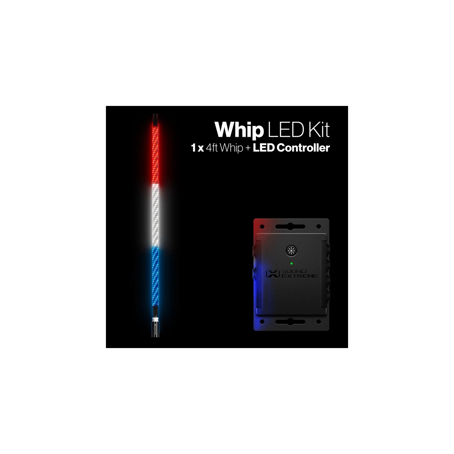 Extreme Whip Kit Qty 1 x 4 Ft plus LEDCast Controller