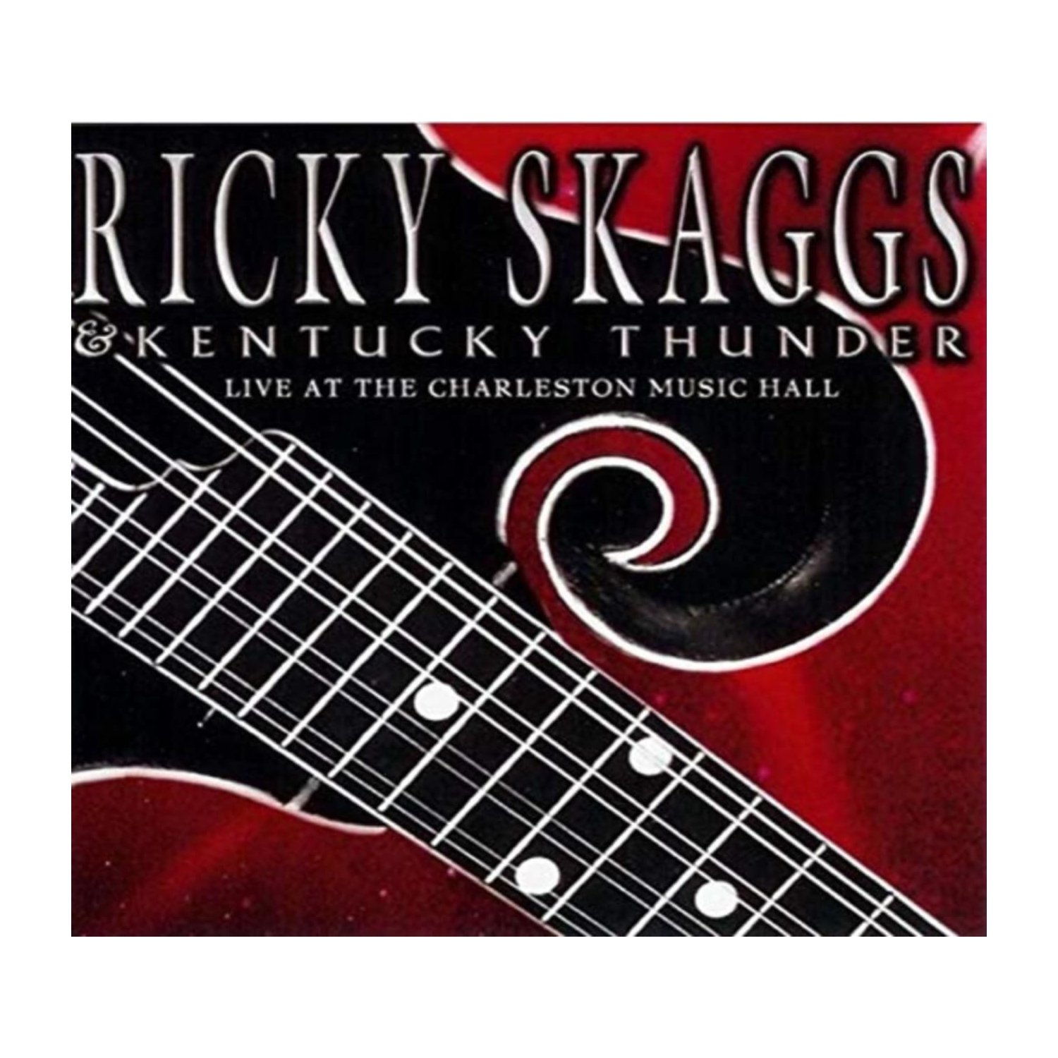 Ricky Skaggs & Kentucky Thunder - LIVE AT THE CHARLESTON MUS - CD
