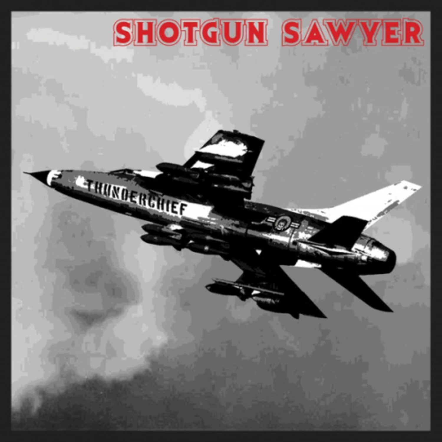 Shotgun Sawyer – Thunderchief