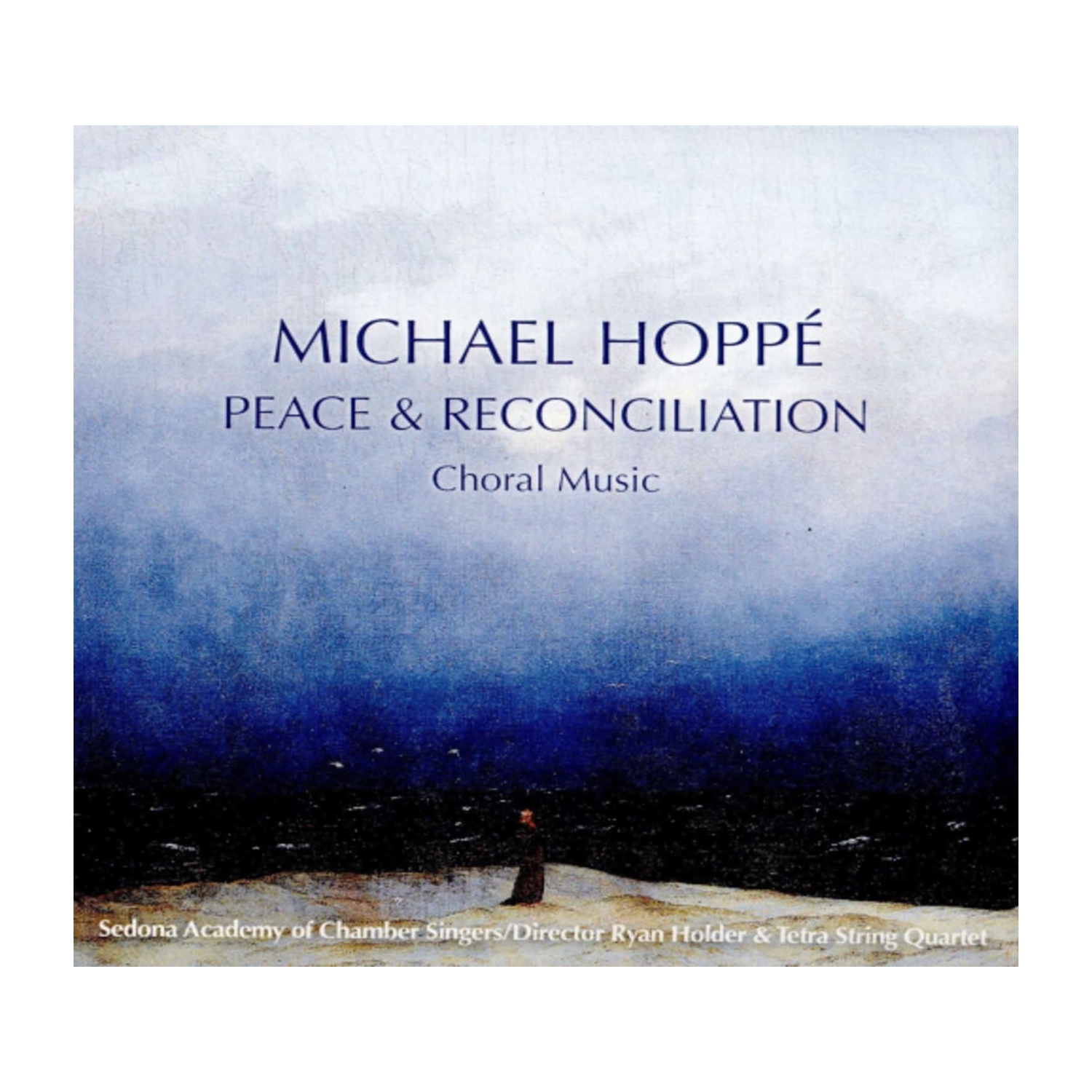 Michael Hoppe - Peace & Reconcilliation - Choral Music - [CD]