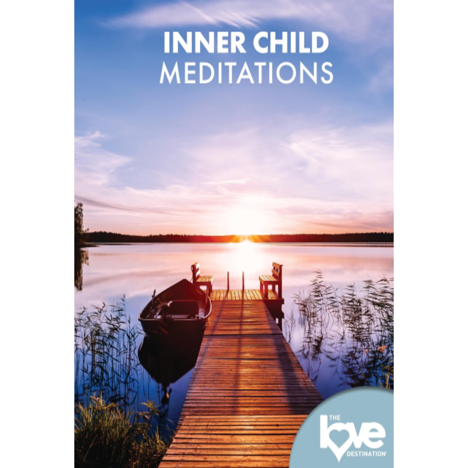 THE LOVE DESTINATION COURSES: INNER CHILD MEDITATIONS - [DVD]