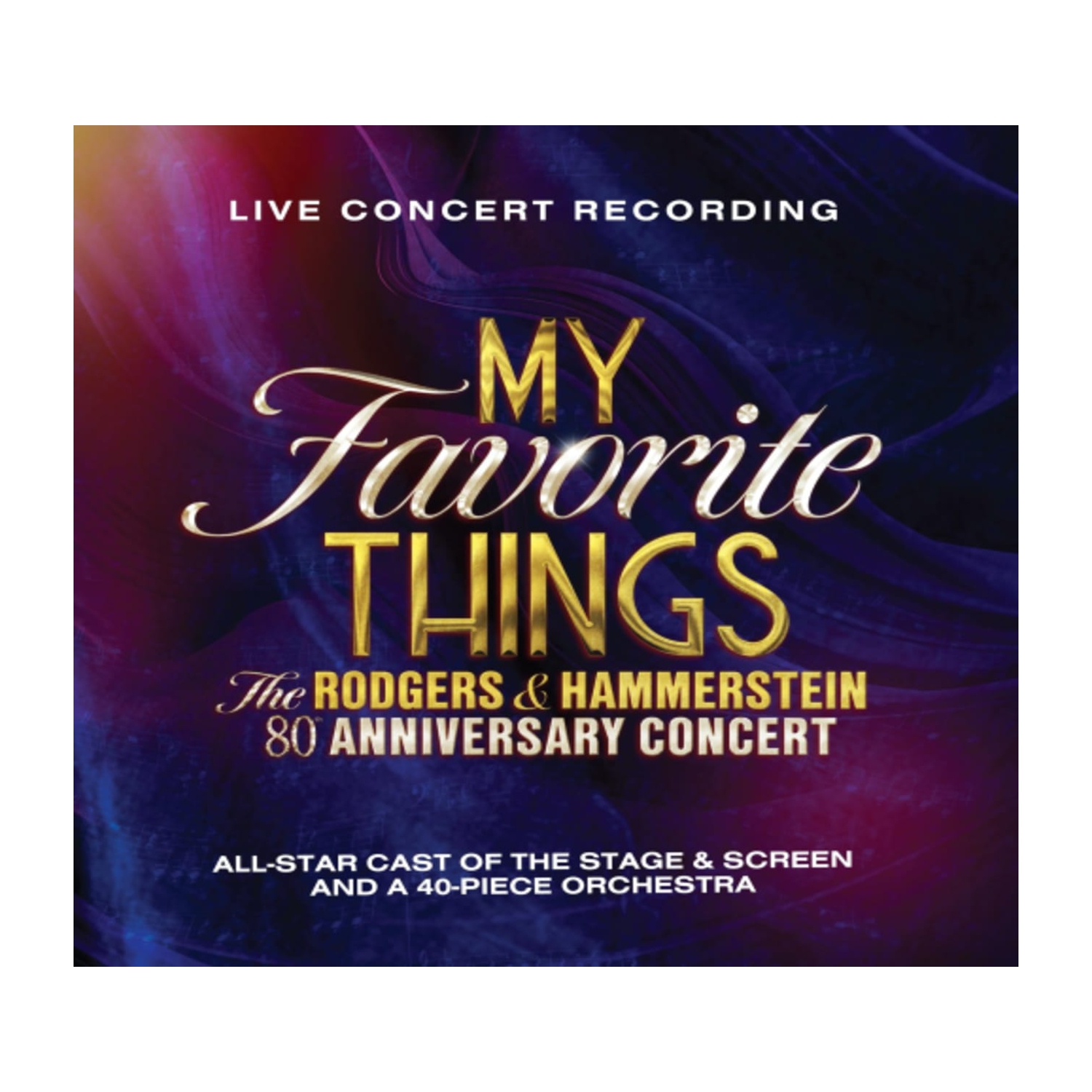 Rodgers & Hammerstein - My Favorite Things: The Rodgers & Hammerstein 80th Anniversary Concert - [CD]