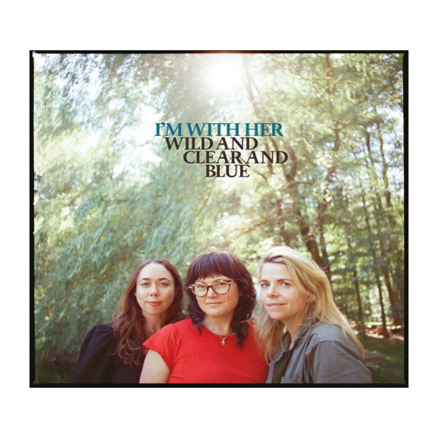 I'm with Her - Wild And Clear And Blue - [CD]