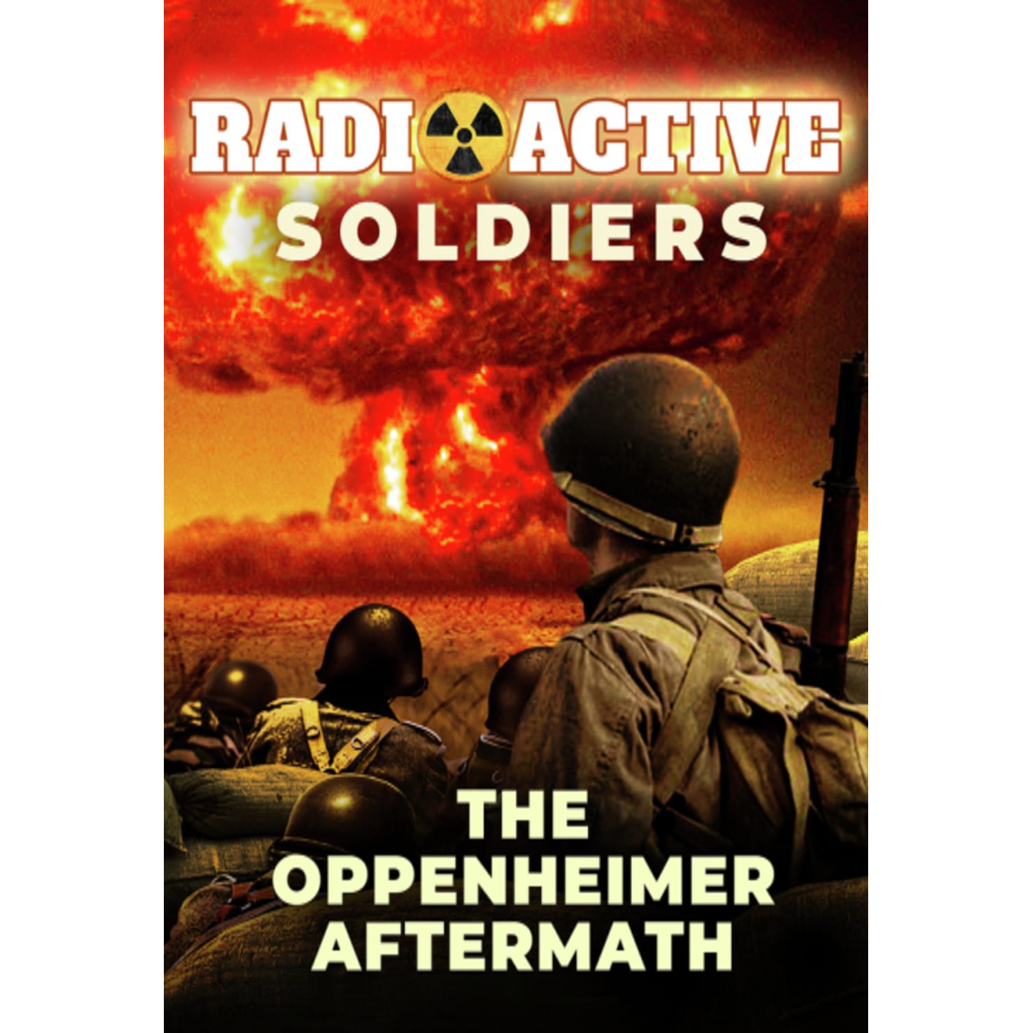 Radioactive Soldiers: The Oppenheimer Aftermath - - [DVD]