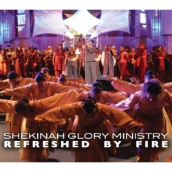 Shekinah Glory Ministry - REFRESHED BY FIRE - [CD]