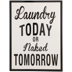 NORTHLIGHT Laundry Today Or Naked Tomorrow Metal Wall Sign - 16