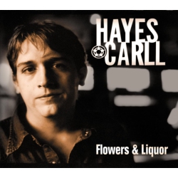 Hayes Carll - Flowers And Liquor - [CD]