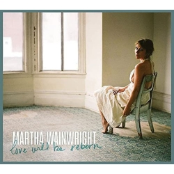 Martha Wainwright - LOVE WILL BE REBORN - CD