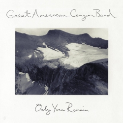 SIX DEGREES/INGROOVE Great American Canyon Band - Only You Remain - [Vinyl]