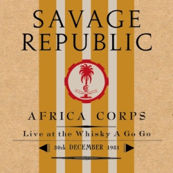 INDEPENDENT PROJECT Savage Republic - Africa Corps Live At The Whisky A Go Go 30Th December 1981 - (Colored Vinyl) - [Vinyl]