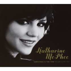 VERVE FORECAST Katharine Mcphee - Christmas Is The Time... to Say I Love You - [CD]