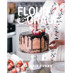 VALERIE KUHNS Flour And Grace Cookbook