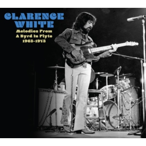 Clarence White - Melodies From A Byrd In Flyte: 1963-1973 - [CD]