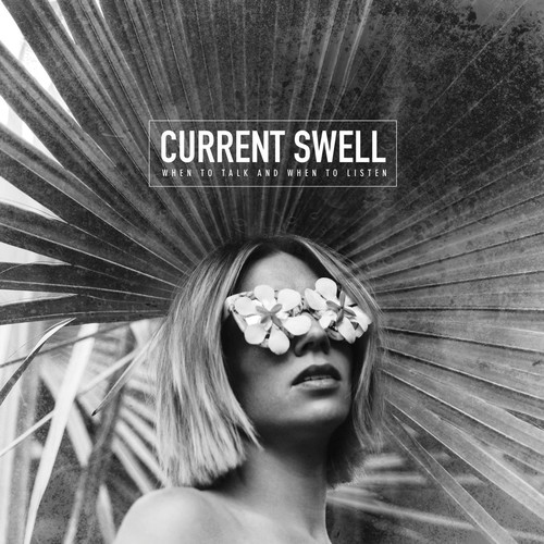 WHEN TO TALK AND WHEN TO LISTE - CURRENT SWELL [LP]