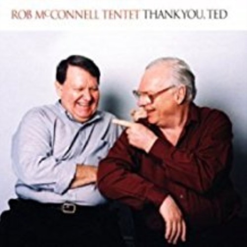 THANK YOU, TED - ROB MCCONNELL TENTET CD