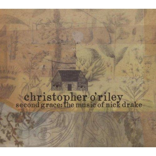 Second Grace: The Music of Nick Drake [Audio CD] O'RILEY, CHRISTOPHER