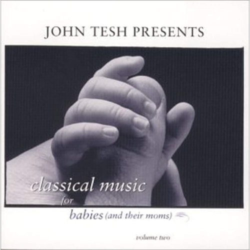 JUST4GAMES  John Tesh Presents Classical Music for Babies (And Their Moms) Vol. 2 [Audio CD] Tesh, John Presents And John