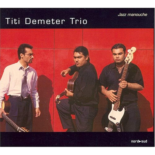 Titi Demeter Trio: Jazz Manouche'. Titles: Les Yeux Noirs All Of Me Coquette Bossa Dorado [Audio CD] VARIOUS