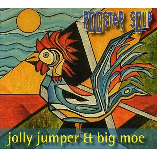 Rooster Soup [Audio CD] Jolly Jumper and Big Moe