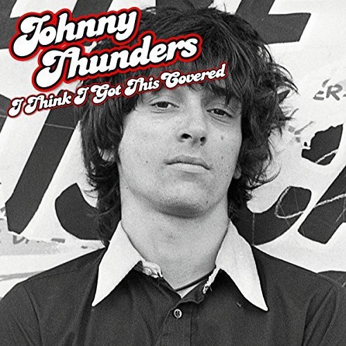 Johnny Thunders - I Think I Got This Covered [Vinyl]