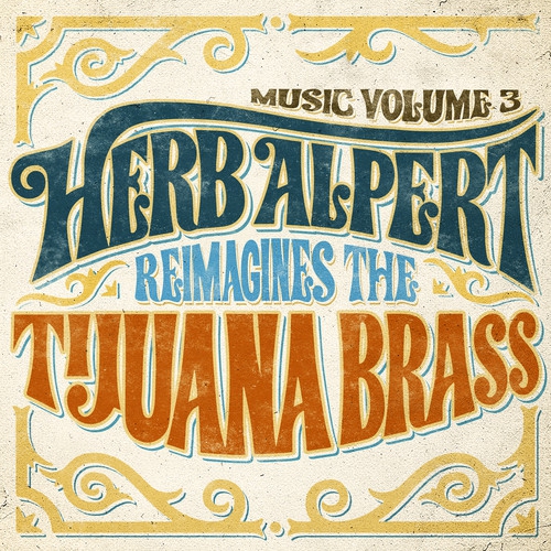 Herb Alpert - Music Volume 3 - Herb Alpert Reimagines The Tijuana Brass [COMPACT DISCS]