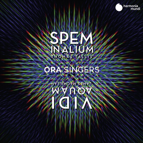 Ora Singers - Tallis: Spem in Alium; MacMillan: The Forty Part Motet: Vidi Aquam