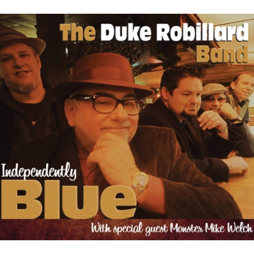 The Duke Robillard Band With Special Guest Monster Mike Welch - INDEPENDENTLY BLUE - CD