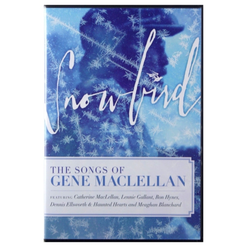 SNOWBIRD THE SONGS OF GENE MACLELLAN