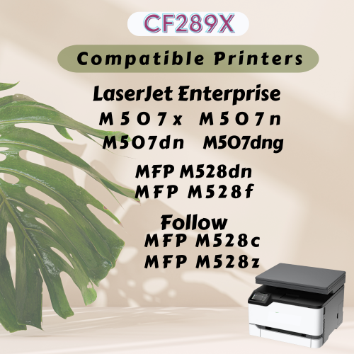 With New Chip ; CF289X Compatible Toner Cartridge with HP High Yield CF289A Yields 10K Pages for LaserJet Enterprise M507x M507n M507dn & MFP M528dn