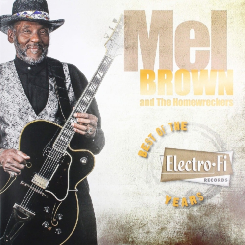 Mel Brown Mel Brown and The Homewreckers Best Of The Electro•Fi Years
