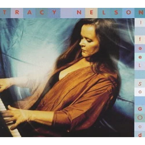 Tracy Nelson - I Feel So Good - [CD]
