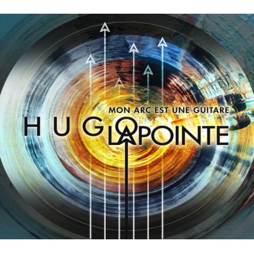 Hugo Lapointe - MON ARC EST UNE GUITARE - CD