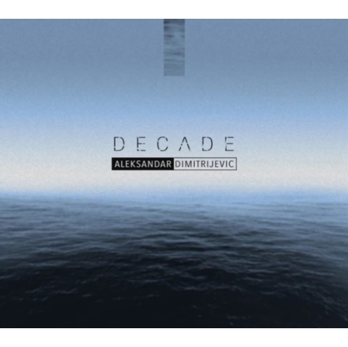 Aleksandar Dimitrijevic* - DECADE - CD