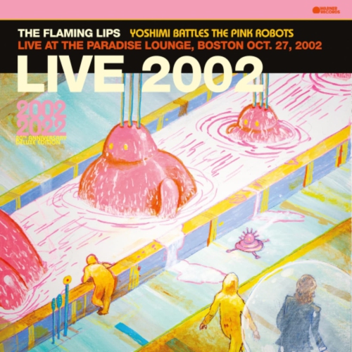 WARNER RECORDS  The Flaming Lips - Yoshimi Battles The Robots: Live At The Paradise Lounge Boston 10/ 27/ 2002 [Import] - (Portugal - Import)