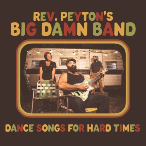 Reverend Peyton's Damn Band - Dance Songs For Hard Times - [Vinyl]
