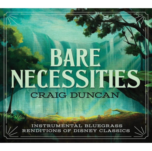 Craig Duncan - BARE NECESSITIES: INSTRUMENTAL BLUEGRASS RENDITIONS OF DISNEY CLASSICS - CD