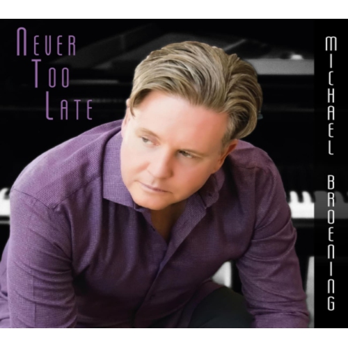 Michael Broening - NEVER TOO LATE - [CD]