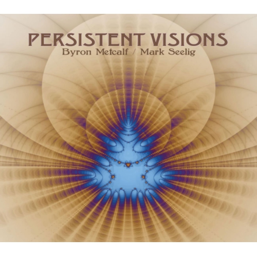 Byron Metcalf & Mark Seelig - Persistent Visions - - [CD]