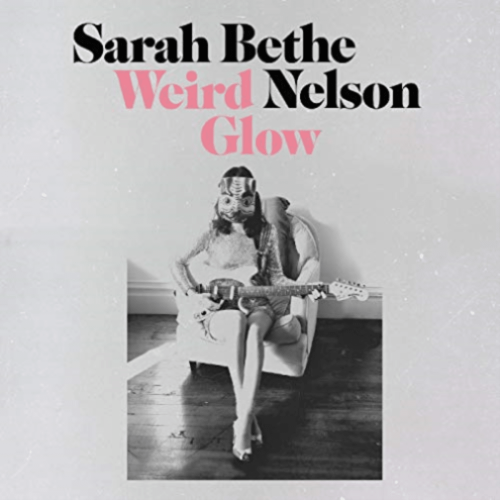 Nelson Sarah Bethe - WEIRD GLOW - [Vinyl]