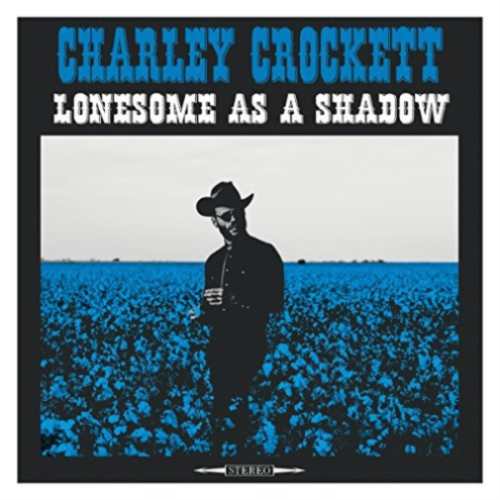 Charley Crockett - Lonesome As A Shadow - [Vinyl]