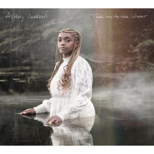 Ashley Jackson - Take Me To The Water - [CD]