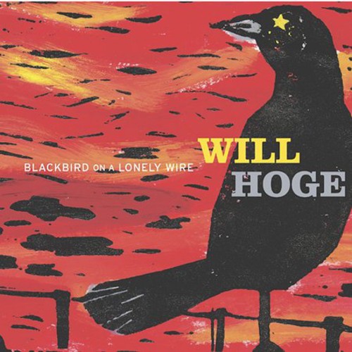 Will Hoge - Blackbird on a Lonely Wire [COMPACT DISCS]